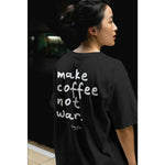 Make Coffee not War T-Shirt